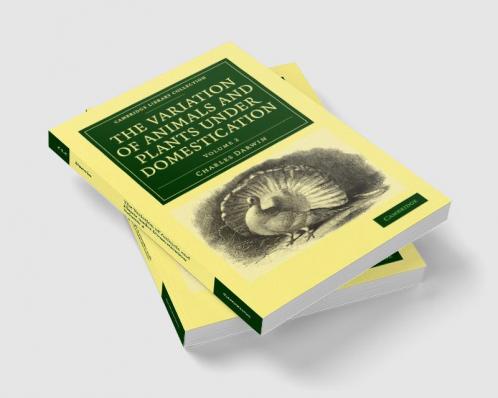 The Variation of Animals and Plants Under Domestication - Volume 2