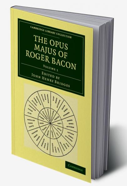 The Opus Majus of Roger Bacon - Volume 1