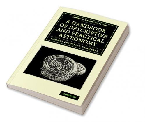 A Handbook of Descriptive and Practical Astronomy