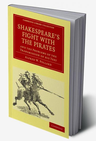 Shakespeare S Fight with the Pirates and the Problems of the Transmission of His Text