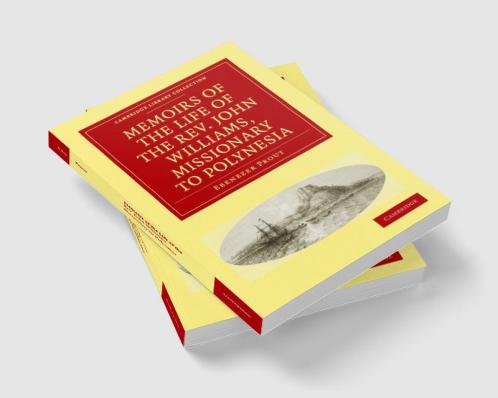Memoirs of the Life of the REV. John Williams Missionary to Polynesia
