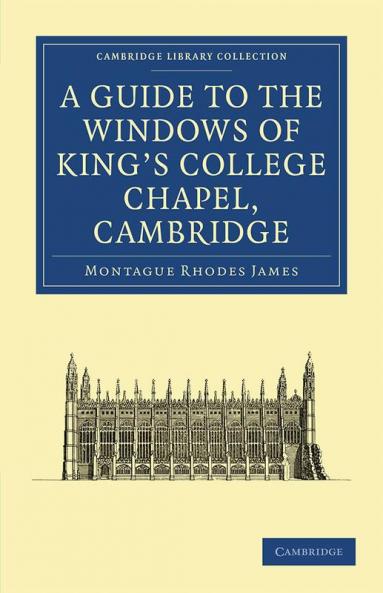 A Guide to the Windows of King's College             Chapel             Cambridge
