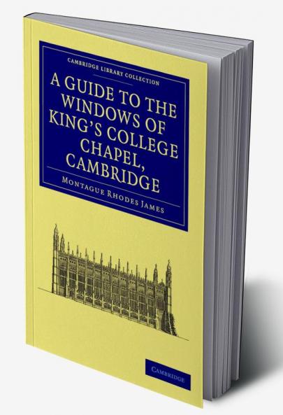 A Guide to the Windows of King's College             Chapel             Cambridge