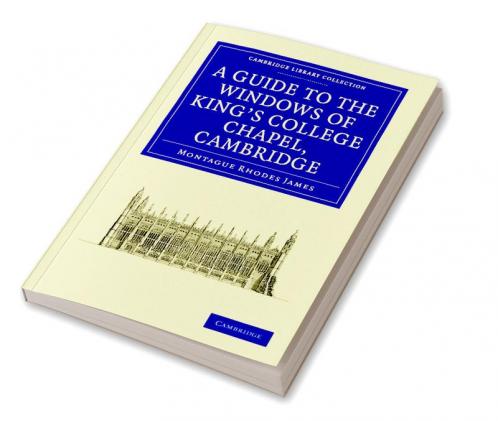 A Guide to the Windows of King's College             Chapel             Cambridge