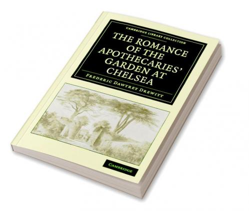The Romance of the Apothecaries' Garden at Chelsea