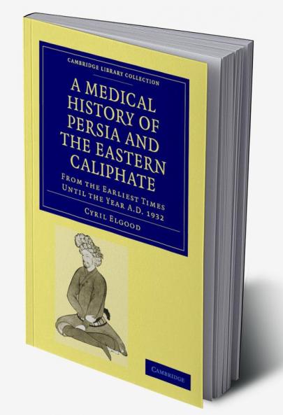 A Medical History of Persia and the Eastern Caliphate