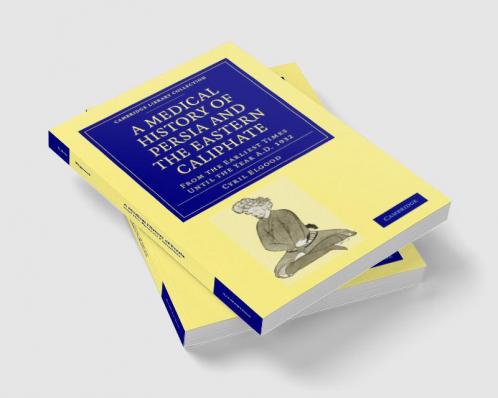 A Medical History of Persia and the Eastern Caliphate