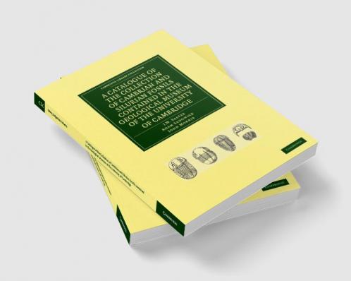 A Catalogue of the Collection of Cambrian and Silurian Fossils Contained in the Geological Museum of the University of Cambridge