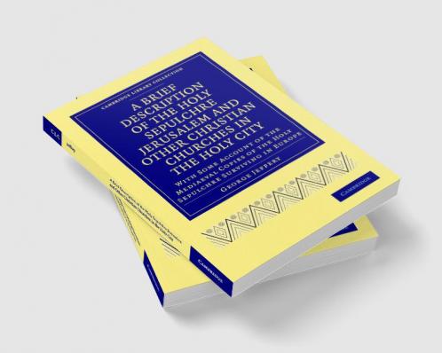 A Brief Description of the Holy Sepulchre Jerusalem and Other Christian Churches in the Holy City