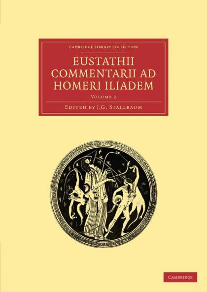 Eustathii Commentarii ad Homeri Iliadem -             Volume 2