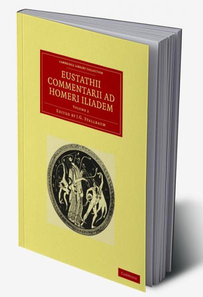 Eustathii Commentarii ad Homeri Iliadem -             Volume 2
