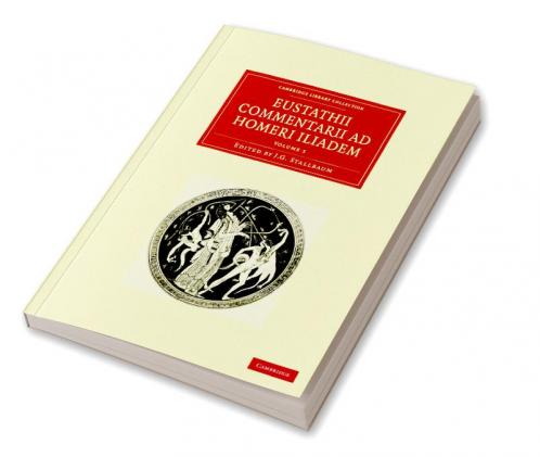 Eustathii Commentarii ad Homeri Iliadem -             Volume 3