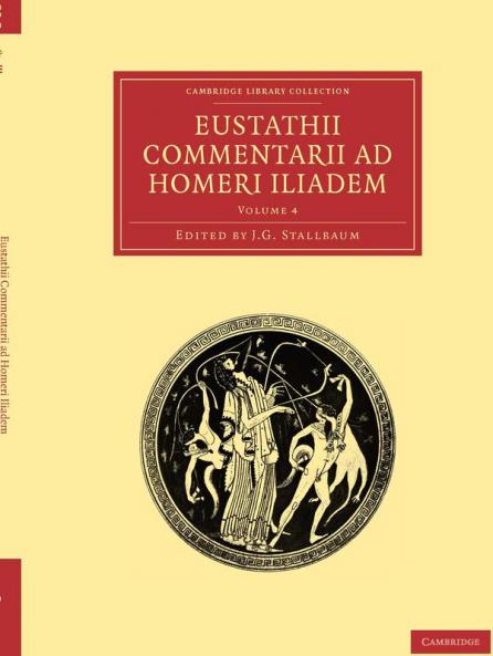 Eustathii Commentarii ad Homeri Iliadem -             Volume 4