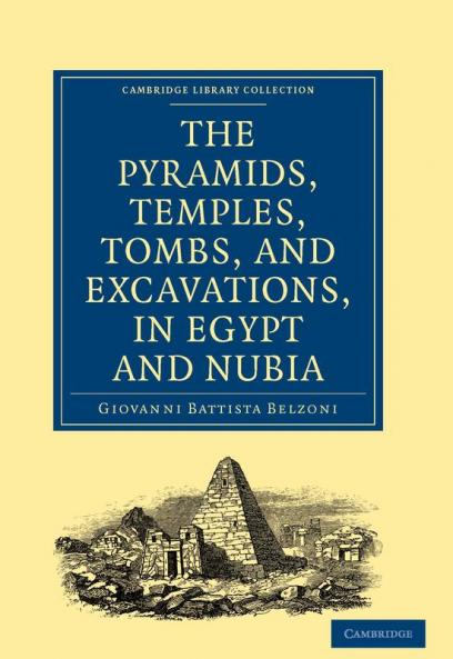 Narrative of the Operations and Recent Discoveries Within the Pyramids Temples Tombs and Excavations in Egypt and Nubia