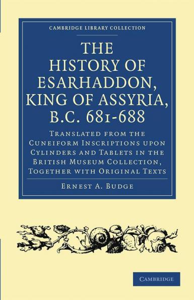 The History of Esarhaddon (Son of Sennacherib) King of Assyria B.C. 681 688