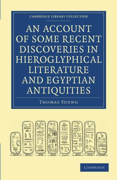 An  Account of Some Recent Discoveries in Hieroglyphical Literature and Egyptian Antiquities