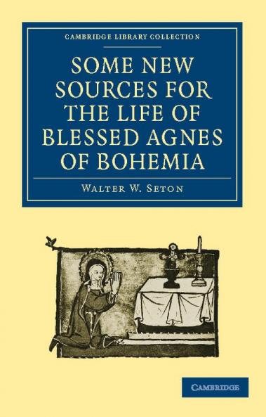 Some New Sources for the Life of Blessed Agnes of Bohemia