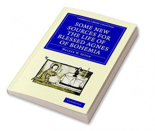 Some New Sources for the Life of Blessed Agnes of Bohemia