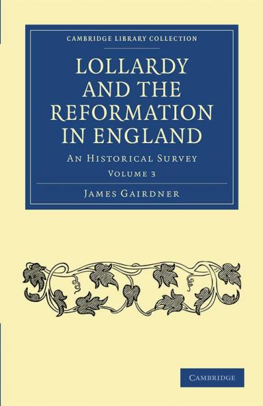 Lollardy and the Reformation in England - Volume 3