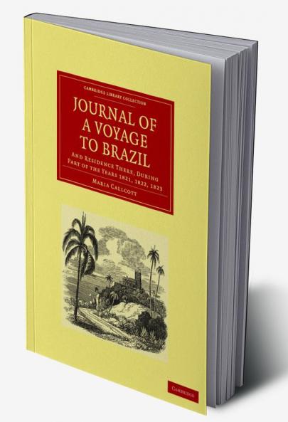 Journal of a Voyage to Brazil and Residence There During Part of the Years 1821 1822 1823