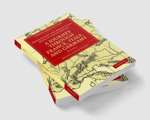 Observations and Reflections Made in the Course of a Journey Through France Italy and Germany - Volume 1