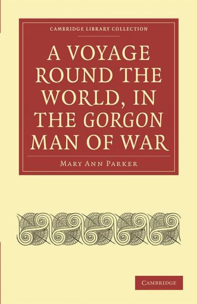 A Voyage Round the World in the Gorgon Man of War; Captain John Parker
