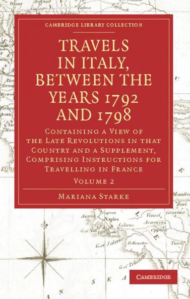 Travels in Italy Between the Years 1792 and 1798 - Volume 2
