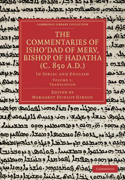 The Commentaries of Isho Dad of Merv Bishop of Hadatha (C. 850 A.D.)
