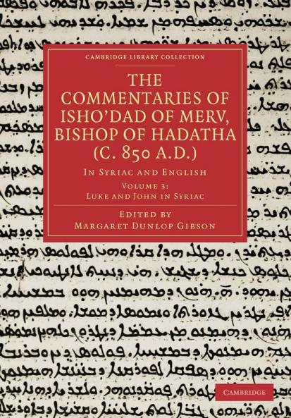 The Commentaries of Isho Dad of Merv Bishop of Hadatha (C. 850 A.D.)