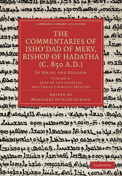The Commentaries of Isho Dad of Merv Bishop of Hadatha (C. 850 A.D.)