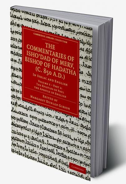 The Commentaries of Isho Dad of Merv Bishop of Hadatha (C. 850 A.D.)