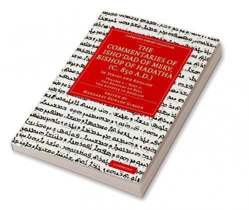The Commentaries of Isho Dad of Merv Bishop of Hadatha (C. 850 A.D.)
