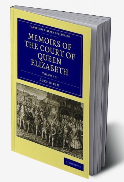 Memoirs of the Court of Queen Elizabeth - Volume 2