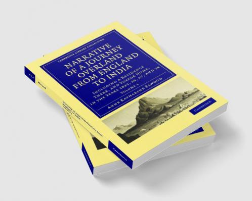 Narrative of a Journey Overland from England to India - Volume 1