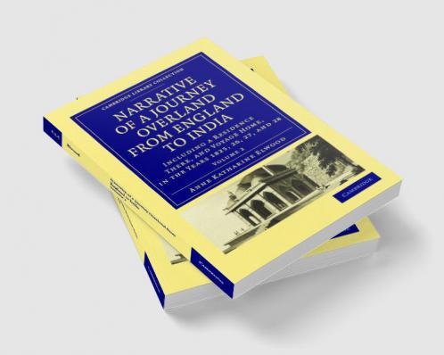Narrative of a Journey Overland from England to India - Volume 2