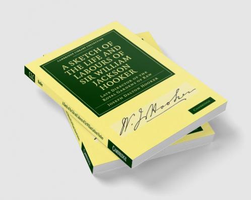 A Sketch of the Life and Labours of Sir William Jackson Hooker K.H. D.C.L. Oxon. F.R.S. F.L.S. Etc.