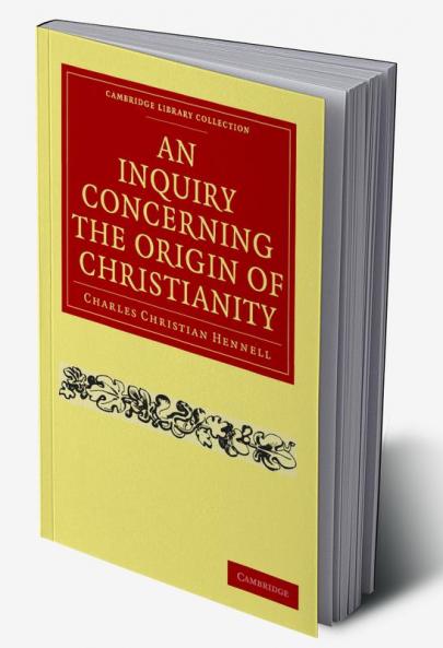 An Inquiry Concerning the Origin of Christianity
