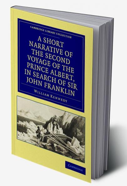A Short Narrative of the Second Voyage of the Prince Albert in Search of Sir John Franklin