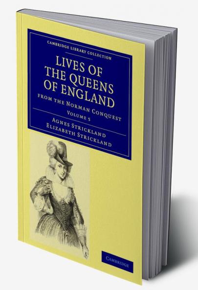 Lives of the Queens of England from the Norman Conquest - Volume 5