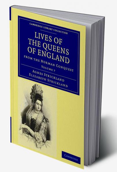 Lives of the Queens of England from the Norman Conquest - Volume 7