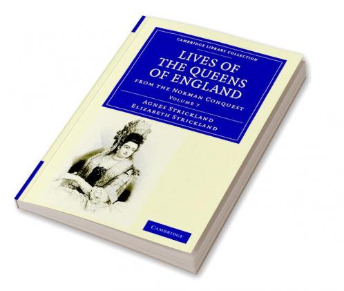 Lives of the Queens of England from the Norman Conquest - Volume 7