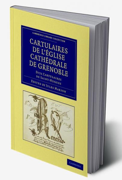 Cartulaires de L'Eglise Cathedrale de Grenoble Dits Cartulaires de Saint-Hugues