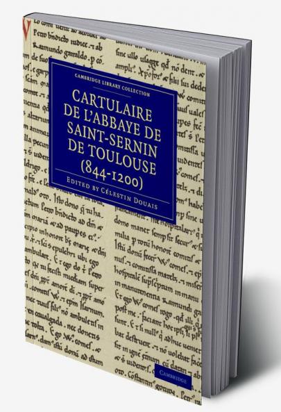 Cartulaire de L'Abbaye de Saint-Sernin de Toulouse (844-1200)