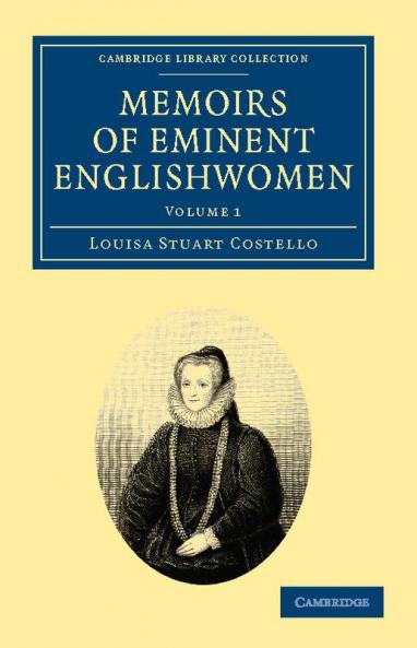 Memoirs of Eminent Englishwomen - Volume 1