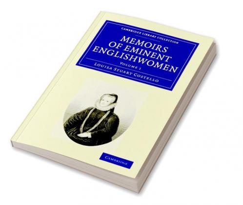 Memoirs of Eminent Englishwomen - Volume 1