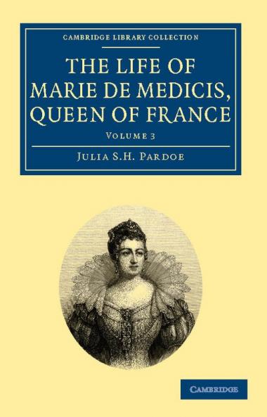 The Life of Marie de Medicis Queen of France - Volume 3