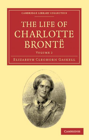 The Life of Charlotte Brontë - Volume 2
