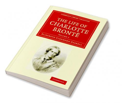 The Life of Charlotte Brontë - Volume 2