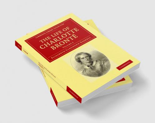 The Life of Charlotte Brontë - Volume 2