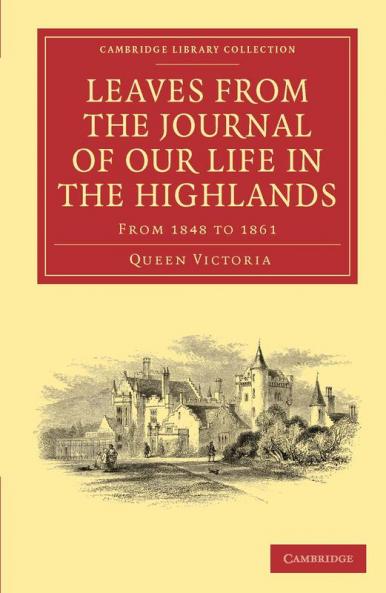 Leaves from the Journal of Our Life in the Highlands from 1848 to 1861